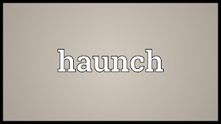 Haunch Meaning [upl. by Aiyt]