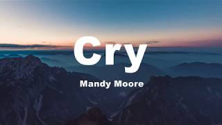 Cry  Mandy Moore Lyrics [upl. by Enaelem]