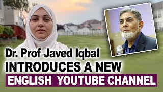 Dr Prof Javed Iqbal introduces A New English YouTube Channel  Iram Bint Safia [upl. by Kerry]