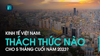 Bức tranh kinh tế Việt Nam Thách thức nào cho 5 tháng cuối năm 2023  VTC1 [upl. by Trainor294]