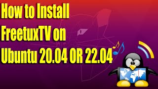 How to Install FreetuxTV on Ubuntu 2004 OR 2204 [upl. by Noonan]