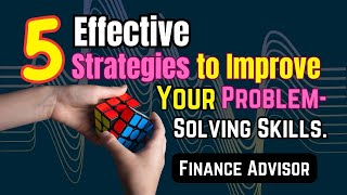 Five Powerful Strategies to Enhance Your ProblemSolving Skills as a Finance Advisor [upl. by Winfred]