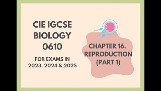 16 Reproduction Part 1 Cambridge IGCSE Biology 0610 for exams in 2023 2024 and 2025 [upl. by Genvieve]