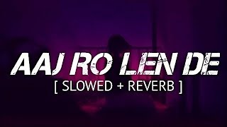 Aag Ro Len De SlowedReverb Use Headphone 🎧  Lofi Song [upl. by Gloriane]