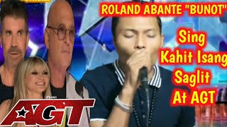 ROLAND ABANTE BUNOT kumanta nang Tagalog sa AGT 😱😱 [upl. by Rosenkrantz]