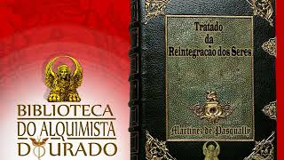 O Tratado de Reintegração dos Seres  Audiolivro Biblioteca do Alquimista Dourado [upl. by Joelly]