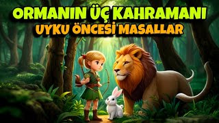 Ormanın Üç Kahramanı  Uyku öncesi masalları [upl. by Ardni]