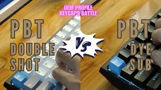 Pbt Double shot vs Dye Sub Keycaps Sound Comparison  OEM Profile [upl. by Anelys245]