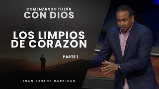 Comenzando tu Día con Dios  Los limpios de corazón Parte 1  Pastor Juan Carlos Harrigan [upl. by Wernsman]