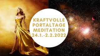 Portaltage Meditation 24 Januar  2 Februar 2022 10 Portaltage hintereinander [upl. by Nicol]