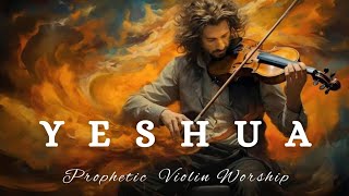 YESHUAPROPHETIC VIOLIN WORSHIP INSTRUMENTALBACKGROUND PRAYER MUSIC [upl. by Valenka493]