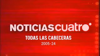 Noticias Cuatro  Todas las cabeceras 20052024 [upl. by Brenna]