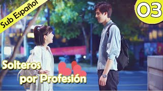 【Sub Español】 Solteros por profesión Ep 03 Professional Single  我凭本事单身 [upl. by Stanfield]