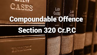 compoundable offence Section 320 CrPC [upl. by Tommie]