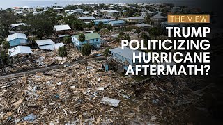 Trump Politicizing Hurricane Aftermath  The View [upl. by Nodnelg]