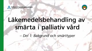 Läkemedelsbehandling av smärta i palliativ vård – Del 1 Bakgrund och smärttyper [upl. by Bacon512]