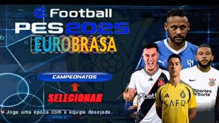 eFOOTBALL PES 2025 PPSSPP Brasileirão Europeus Elencos Uniformes 100 atualizado Narração Brasileira [upl. by Ntisuj753]