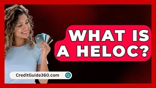 What Is a HELOC  CreditGuide360com [upl. by Adalai]