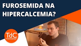 Qual o papel da furosemida na Hipercalcemia [upl. by Eednar]