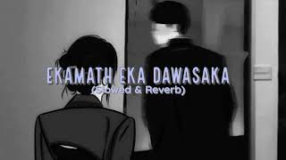 Ekamath Eka Dawasaka Slowed amp Reverb එකමත් එක දවසක [upl. by Annawoj57]