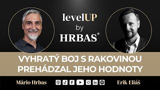 Bojovník ktorý dokázal poraziť rakovinu  Erik Eliáš  levelUP by HRBAS [upl. by Cyrillus483]