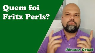 Quem foi Fritz Perls  Jônatas Crizel [upl. by Ailhat174]