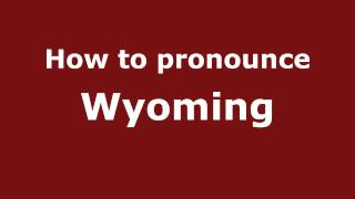 How to Pronounce Wyoming  PronounceNamescom [upl. by Nhguavahs]