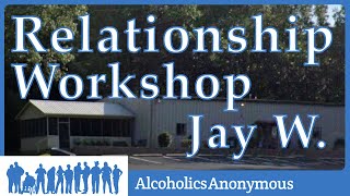 Jay W  AA Convention Relationship Workshop [upl. by Philly823]