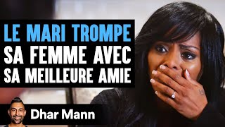 LE MARI TROMPE Sa Femme Avec Sa Meilleure Amie  Dhar Mann [upl. by Maer]