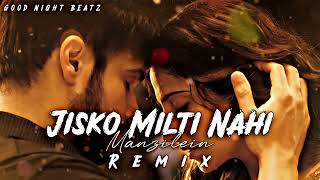 Jisko Milti Nahi Manzilein  Remix Arijit Singh special Letest Covor Song ll Hamari Adhuri Kahani [upl. by Castara]