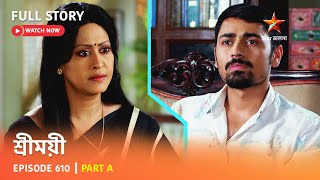 Full Story  Sreemoyee  Episode 610  Part A [upl. by Naujuj402]