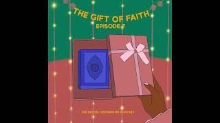 Episode Seven The Gift Of Faith [upl. by Ahsiuqal]