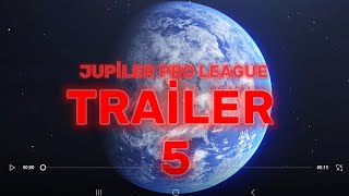 JUPİLER PRO LEAGUE TRAİLER 5 Son Trailer Yakında Başlıyor [upl. by Schaeffer768]