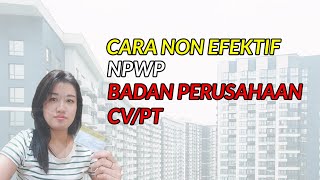 CARA NON EFEKTIF NPWP BADAN CV ATAU PT [upl. by Inaffyt]