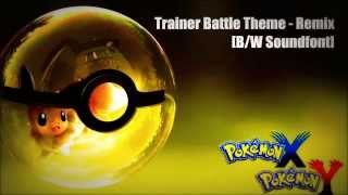 ♫ Pokémon XY  Trainer Battle Theme Remix BW Soundfont [upl. by Ahsaten]