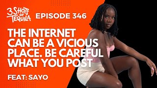 3ShotsOfTequila Episode 346 The Internet Can Be Vicious Becareful What You Post Feat Sayo [upl. by Ainattirb]