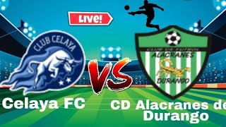 Celaya FC vs CD Alacranes de Durango Live Match [upl. by Anaeco918]