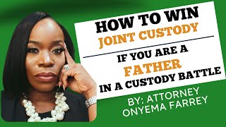 What Fathers Need To Do To Win Joint Custody In A Custody Battle [upl. by Phaidra]