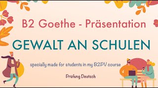 GEWALT an SCHULEN  B2 Präsentation Teil 1 Sprechen  Goethe Zertifikat [upl. by Alicec]