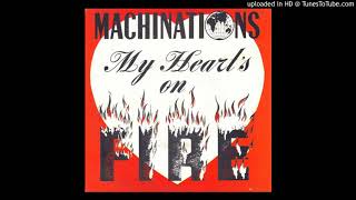 Machinations ‎– My Hearts On Fire Extened MIx 1985 [upl. by Glinys]