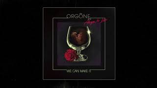 ORGŌNE  We Can Make It Official Audio [upl. by Elleinet85]