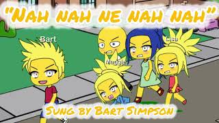 “Nah Nah Ne Nah Nah”  Song cover sung by Bart Simpson [upl. by Duane]