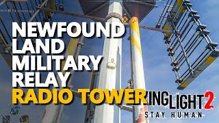 Newfound Land Military Relay Dying Light 2 Radio Tower [upl. by Omrellig]