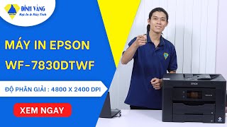 Máy In Epson Workforce WF7830DTWF  Máy in màu A3  Máy In Đa chức năng [upl. by Rikahs568]