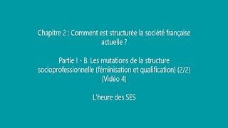 Chapitre 2  I  B Les mutations de lemploi  féminisation et qualification 22 vidéo 4 [upl. by Dragelin]