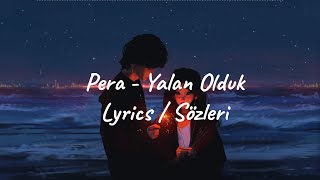 Pera  Yalan Olduk Lyrics [upl. by Aihsoj]