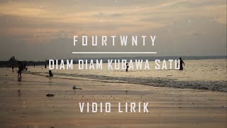 Fourtwnty  Diam Diam Kubawa Satu Lirik [upl. by Davilman192]