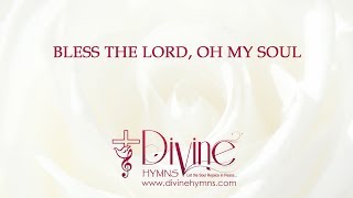 Bless The Lord Oh My Soul Song Lyrics Video  Divine Hymns [upl. by Yerggoeg]