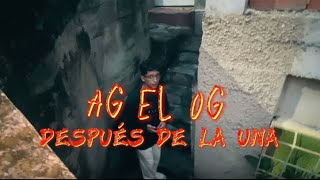 Después de la una  AG el OG Oficial video Prod By ​⁠​⁠ ​⁠ProdAC3 [upl. by Fanning]