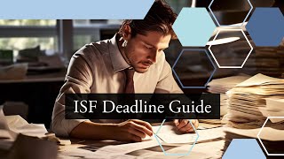 Navigating ISF Submission Timeframes Crucial Deadlines for Importers [upl. by Stasny]